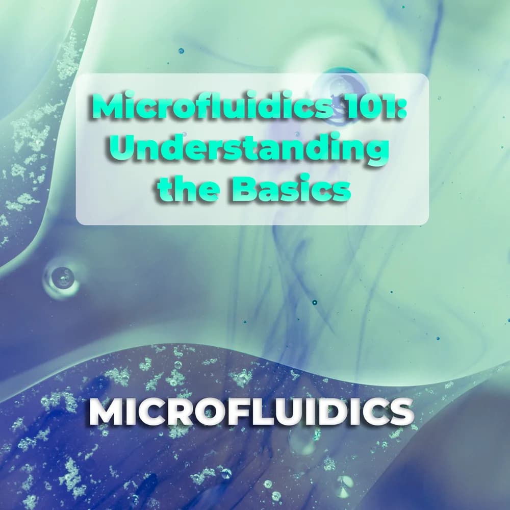 Microfluidics 101: Understanding the Basics