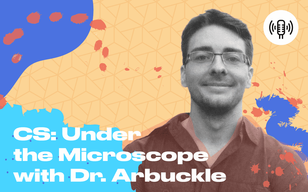 Under the Microscope with Dr. Kevin Arbuckle