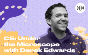 under the microscope with Derek Edwards